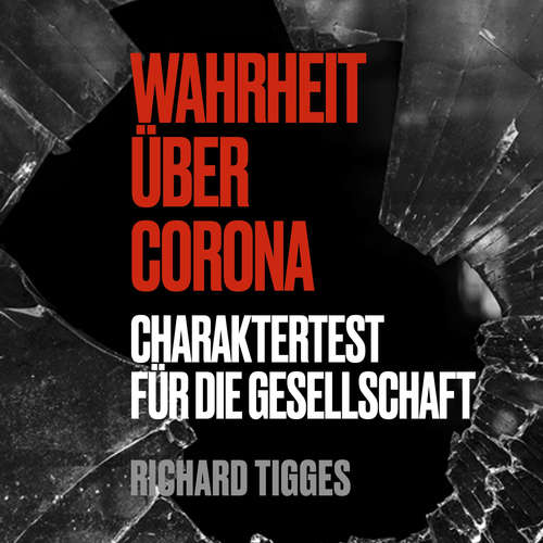 Hoerbuch Wahrheit über Corona - Richard Tigges - Richard Tigges