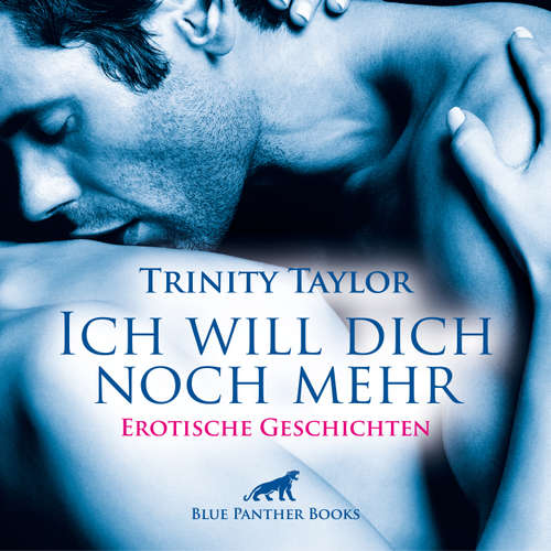 Hoerbuch Ich will dich noch mehr / Erotische Geschichten - Trinity Taylor - Magdalena Berlusconi