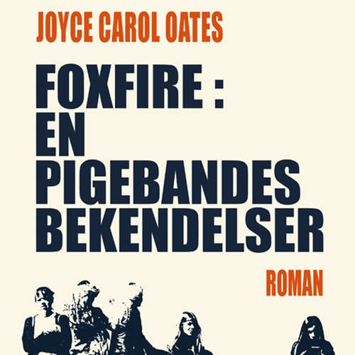 Audiokniha Foxfire: en pigebandes bekendelser - Joyce Carol Oates - Tina Kruse Andersen Audiokniha Foxfire: en pigebandes bekendelser - Joyce Carol Oates - Tina Kruse Andersen