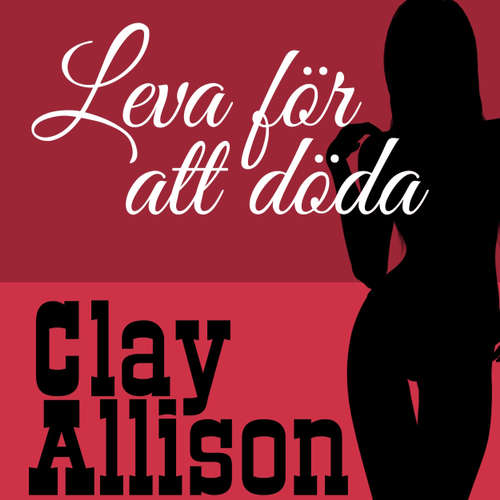 Audiokniha Leva för att döda - Clay Allison 122 - William Marvin Jr - Jakob Åkerlind Audiokniha Leva för att döda - Clay Allison 122 - William Marvin Jr - Jakob Åkerlind