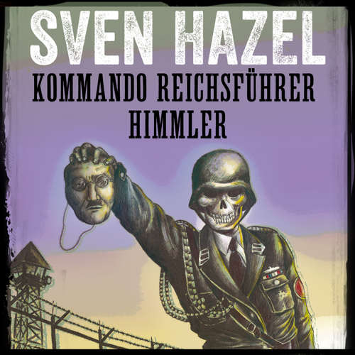 Audiokniha Kommando Reichsführer Himmler - Sven Hazels krigsromaner 9 - Sven Hazel - Aksel Hundslev Audiokniha Kommando Reichsführer Himmler - Sven Hazels krigsromaner 9 - Sven Hazel - Aksel Hundslev