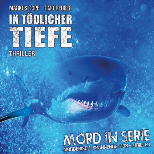 Hoerbuch Mord in Serie, Folge 23: In tödlicher Tiefe - Markus Topf - Jan-David Rönfeldt Hoerbuch Mord in Serie, Folge 23: In tödlicher Tiefe - Markus Topf - Jan-David Rönfeldt