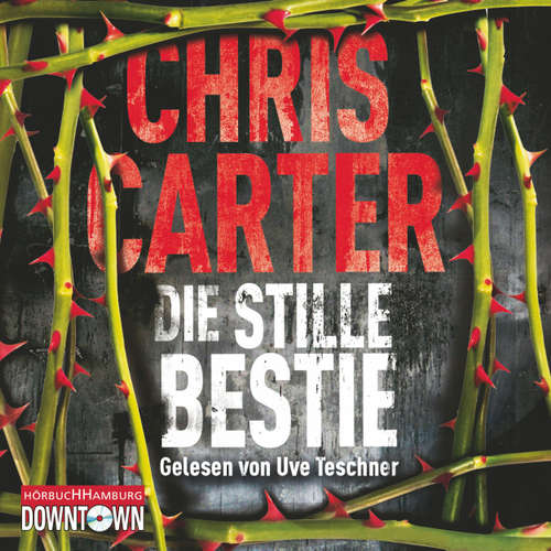 Hoerbuch Ein Hunter-und-Garcia-Thriller, 6: Die stille Bestie - Chris Carter - Uve Teschner Hoerbuch Ein Hunter-und-Garcia-Thriller, 6: Die stille Bestie - Chris Carter - Uve Teschner
