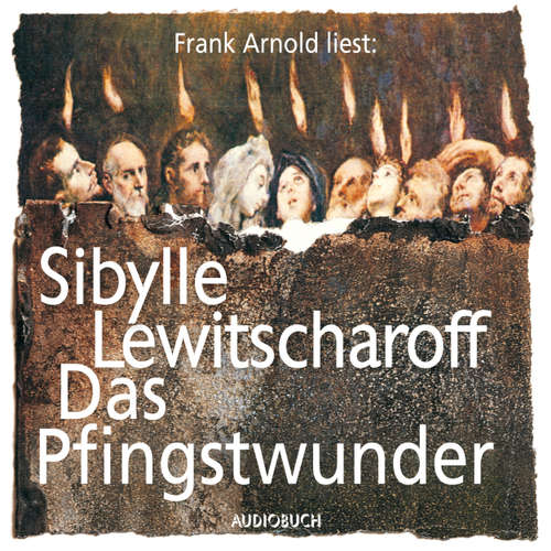 Hoerbuch Das Pfingstwunder - Sibylle Lewitscharoff - Frank Arnold Hoerbuch Das Pfingstwunder - Sibylle Lewitscharoff - Frank Arnold