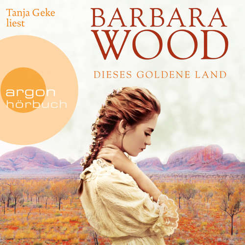 Hoerbuch Dieses goldene Land - Barbara Wood - Tanja Geke Hoerbuch Dieses goldene Land - Barbara Wood - Tanja Geke