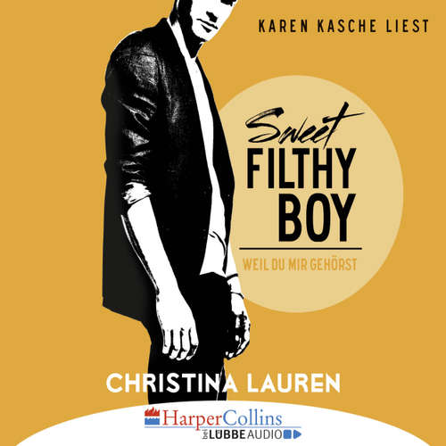 Hoerbuch Sweet Filthy Boy - Weil du mir gehörst - Christina Lauren - Karen Kasche