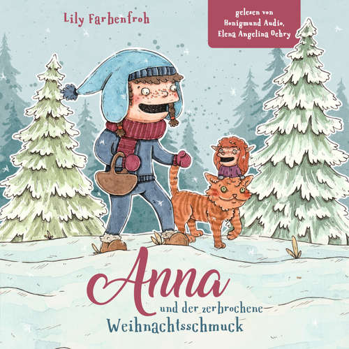 Hoerbuch Anna und der zerbrochene Weihnachtsschmuck - Lily Farbenfroh - Elena Angelina Oehry