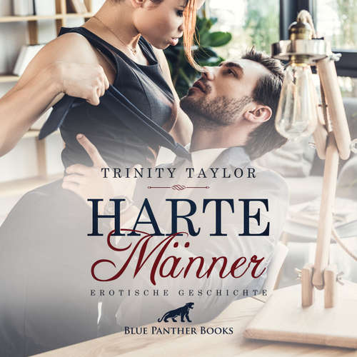 Hoerbuch Harte Männer / Erotik Audio Story / Erotisches Hörbuch - Trinity Taylor - Magdalena Berlusconi