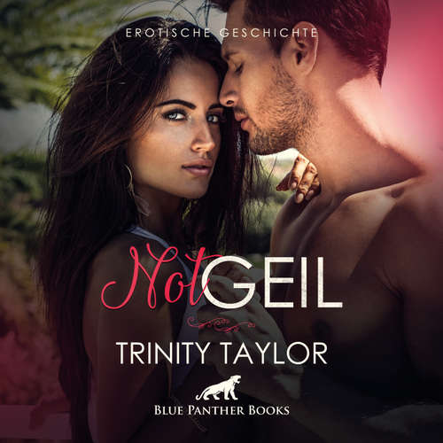 Hoerbuch NotGeil / Erotik Audio Story / Erotisches Hörbuch - Trinity Taylor - Magdalena Berlusconi
