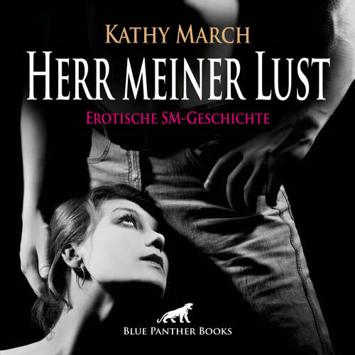 Hoerbuch Herr meiner Lust | Erotik Audio SM-Story | Erotisches SM-Hörbuch - Kathy March - Maike Luise Fengler