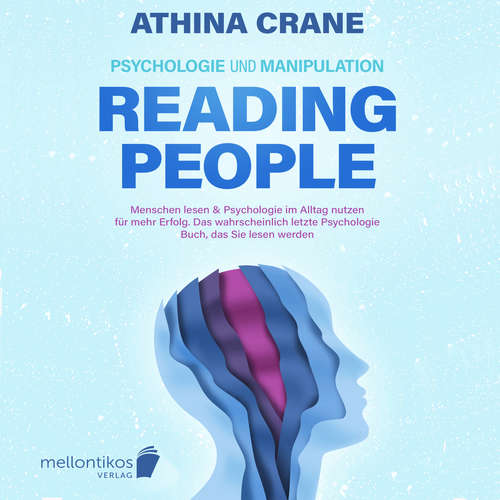 Hoerbuch Psychologie und Manipulation – reading people: Menschen lesen & Psychologie im Alltag nutzen für mehr Erfolg. Das wahrscheinlich letzte Psychologie Buch, das Sie lesen werden - Athina Crane - Torben Sterner