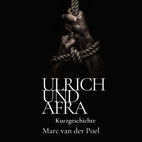 Hoerbuch Ulrich und Afra - Marc van der Poel - Claudio Ahlers