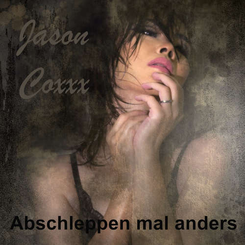Hoerbuch Abschleppen mal anders - Jason Coxxx - Jason Coxxx