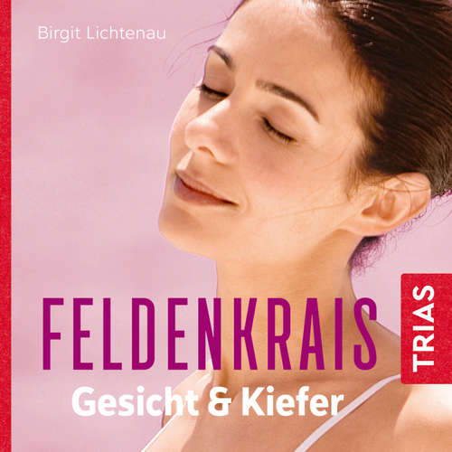 Hoerbuch Feldenkrais für Gesicht & Kiefer - Hörbuch - Birgit Lichtenau - Bettina von Websky