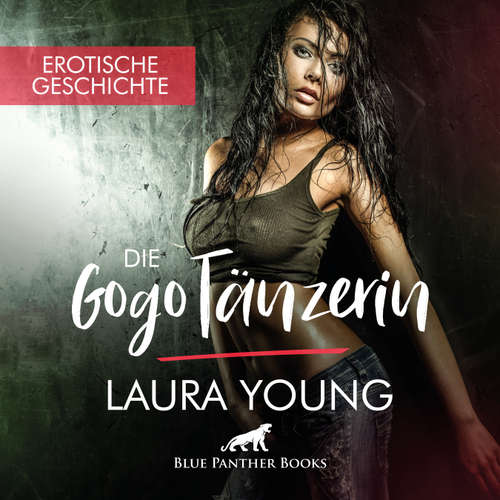 Hoerbuch GogoTänzerin / Erotik Audio Story / Erotisches Hörbuch - Laura Young - Irina von Bentheim
