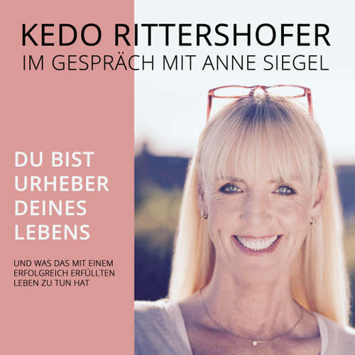 Hoerbuch Du bist Urheber Deines Lebens - Kedo Rittershofer - Anne Siegel