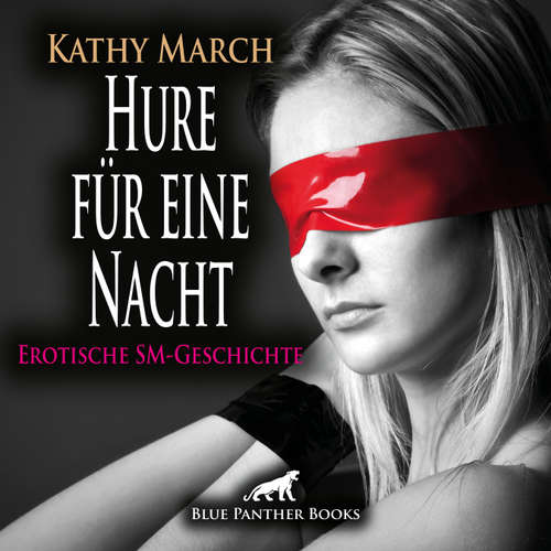 Hoerbuch Hure für eine Nacht! Erotik Audio SM-Story | Erotisches SM-Hörbuch - Kathy March - Maike Luise Fengler