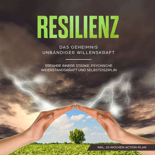 Hoerbuch Resilienz: Das Geheimnis unbändiger Willenskraft - Erfahre innere Stärke, psychische Widerstandskraft und Selbstdisziplin - Neele Blumenberg - Marie Blumenberg