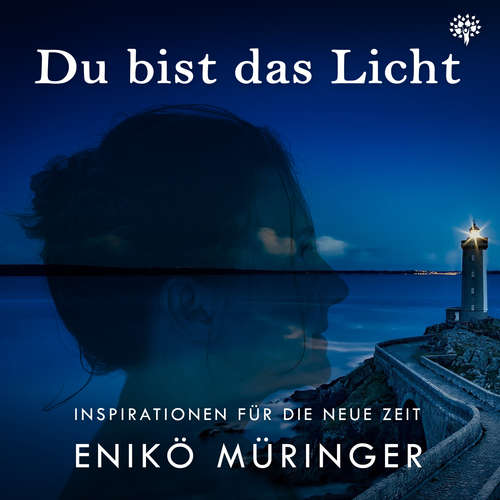 Hoerbuch Du bist das Licht - Enikö Müringer - Enikö Müringer