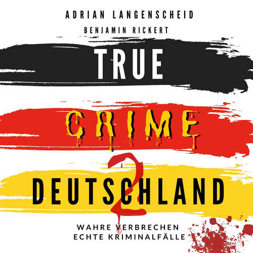 Hoerbuch True Crime Deutschland 2 - Adrian Langenscheid - Julia Kahle