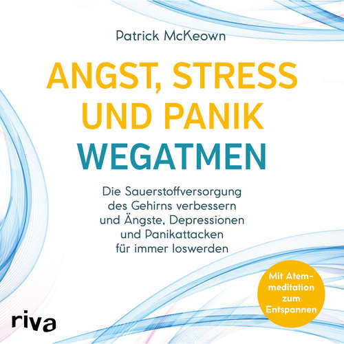 Hoerbuch Angst, Stress und Panik wegatmen - Patrick McKeown - Peter Wolter