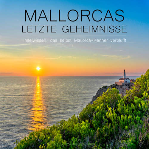 Hoerbuch Mallorcas letzte Geheimnisse - Inselwissen, das selbst Mallorca-Kenner verblüfft - Jürgen Mayer - Jürgen Mayer