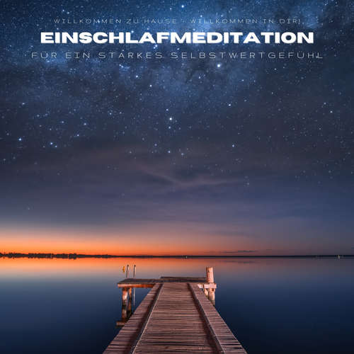 Hoerbuch Einschlafmeditation für ein starkes Selbstwertgefühl - Leonie Kaiser - Maximilian Hagedorn