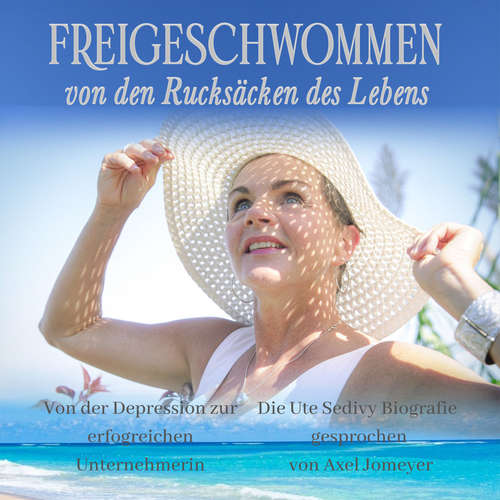Hoerbuch Freigeschwommen von den Rucksäcken des Lebens - Ute Sedivy - Axel Jomeyer