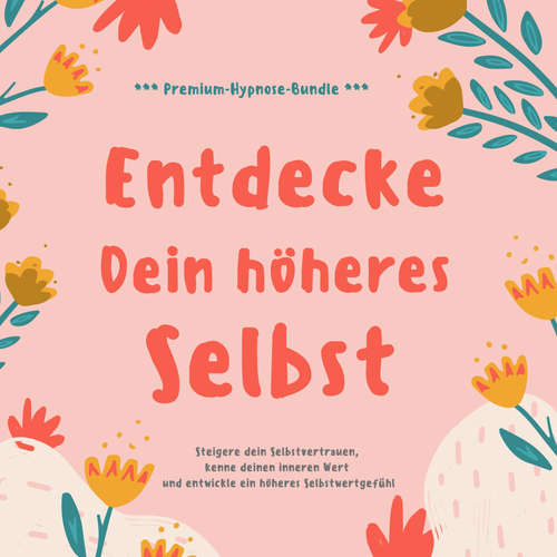Hoerbuch Entdecke Dein höheres Selbst (Premium-Hypnose-Bundle) - Laura von Gallwitz - Laura von Gallwitz