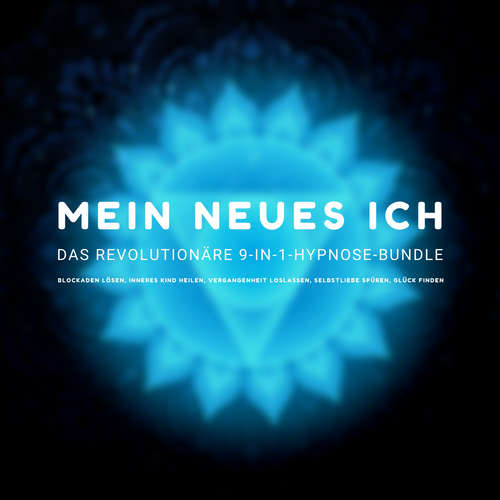 Hoerbuch MEIN NEUES ICH - Das revolutionäre 9-in-1 Hypnose-Bundle - Dr. Jeffrey Thiers - Magnus v. Stauffenberg