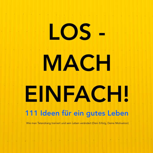 Hoerbuch Los - mach einfach! 111 Ideen für ein gutes Leben - Patrick Lynen - Dorothee Krüger