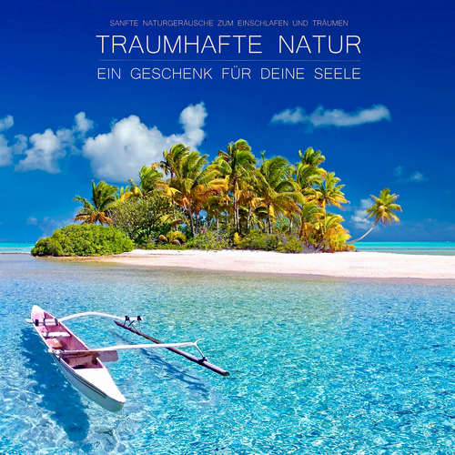 Hoerbuch Traumhafte Natur - ein Geschenk für Deine Seele - Yella A. Deeken - Patrick Lynen