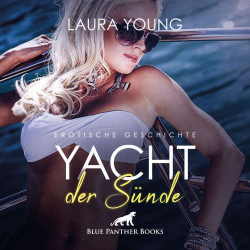 Hoerbuch Yacht der Sünde / Erotik Audio Story / Erotisches Hörbuch - Laura Young - Irina von Bentheim