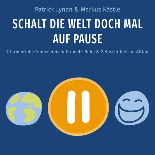 Hoerbuch Schalt die Welt doch mal auf Pause - Patrick Lynen - Markus Kästle