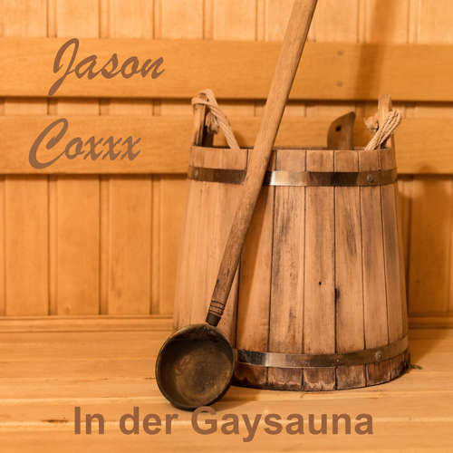 Hoerbuch In der Gaysauna - Jason Coxxx - Jason Coxxx
