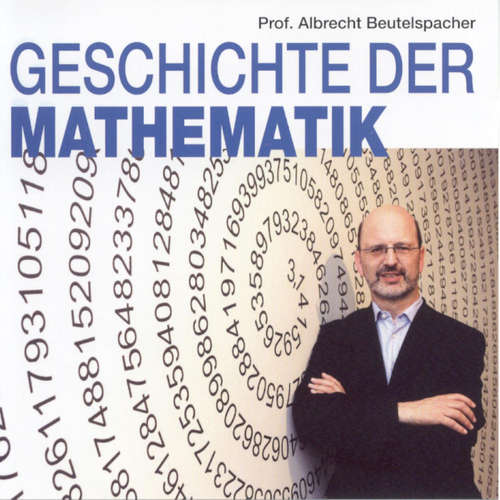 Hoerbuch Geschichte der Mathematik 1 - Albrecht Beutelspacher - Albrecht Beutelspacher