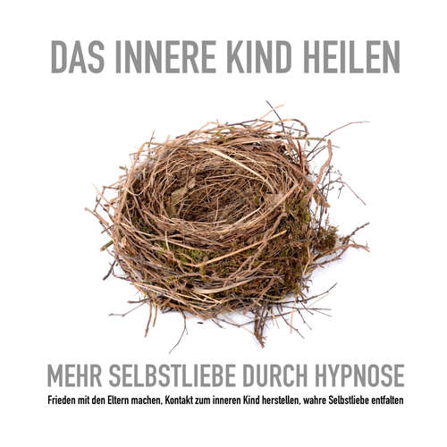 Hoerbuch Das innere Kind heilen: Mehr Selbstliebe durch Hypnose - Tanja Kohl - Tanja Kohl