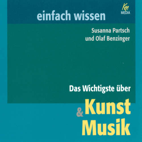 Hoerbuch Das Wichtigste über Kunst & Musik - Susanna Partsch - Katja Schild