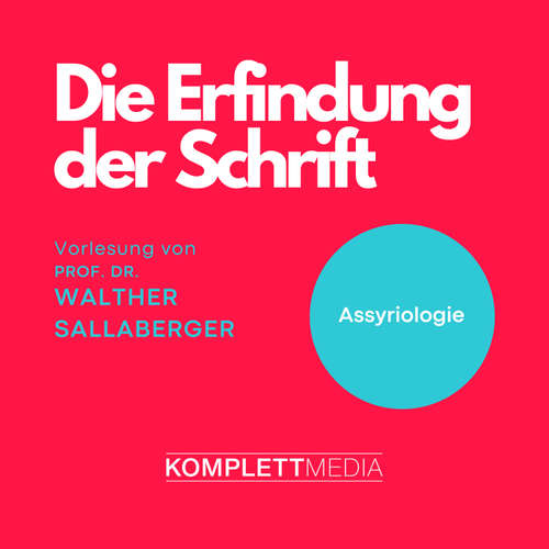 Hoerbuch Die Erfindung der Schrift - Walther Sallaberger - Walther Sallaberger