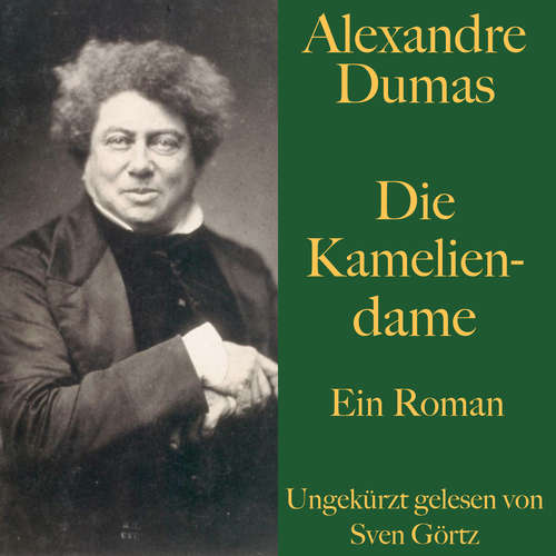 Hoerbuch Alexandre Dumas: Die Kameliendame - Alexandre Dumas - Sven Görtz