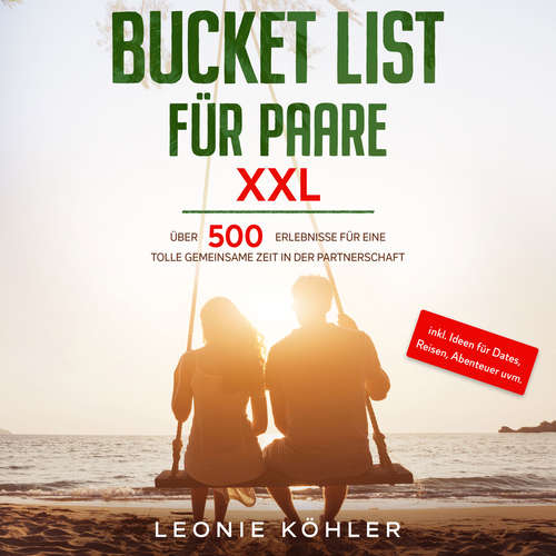 Hoerbuch Bucket List für Paare XXL: Über 500 Erlebnisse für eine tolle gemeinsame Zeit in der Partnerschaft - inkl. Ideen für Dates, Reisen, Abenteuer uvm. - Leonie Köhler - Lucas Blasius