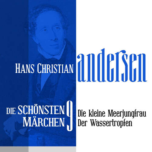 Hoerbuch Die kleine Meerjungfrau: Die schönsten Märchen von Hans Christian Andersen 9 - Hans Christian Andersen - Jürgen Fritsche
