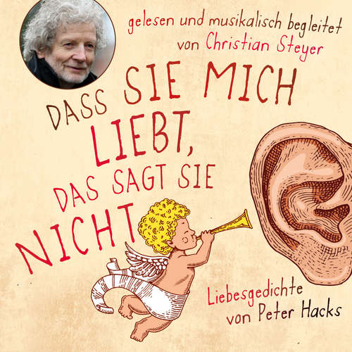 Hoerbuch Dass sie mich liebt, das sagt sie nicht - Peter Hacks - Christian Steyer