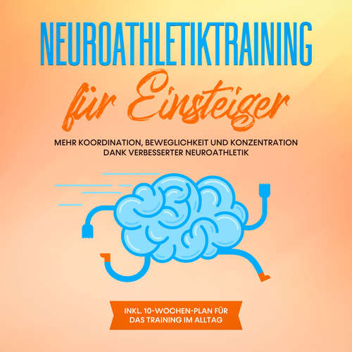 Hoerbuch Neuroathletiktraining für Einsteiger: Mehr Koordination, Beweglichkeit und Konzentration dank verbesserter Neuroathletik - inkl. 10-Wochen-Plan für das Training im Alltag - Frank Schmalbach - Frank Schmalbach