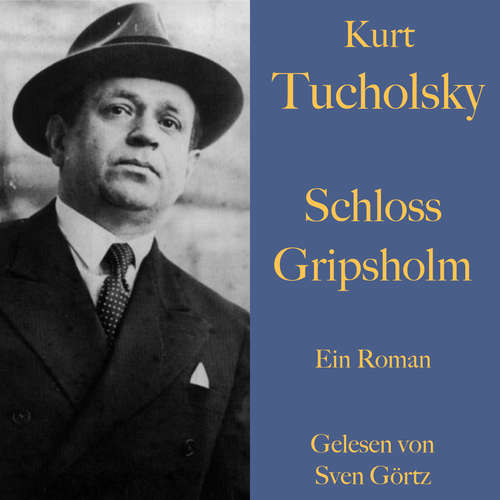 Hoerbuch Kurt Tucholsky: Schloss Gripsholm - Kurt Tucholsky - Sven Görtz