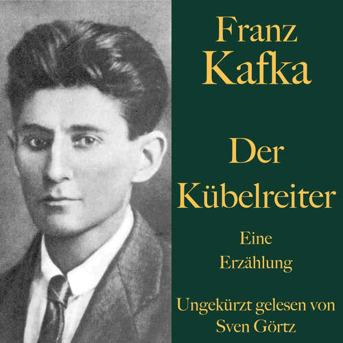 Hoerbuch Franz Kafka: Der Kübelreiter - Franz Kafka - Sven Görtz