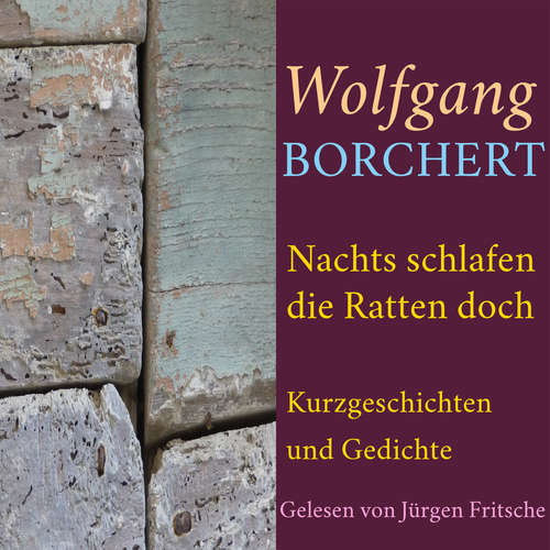 Hoerbuch Wolfgang Borchert: Nachts schlafen die Ratten doch - Wolfgang Borchert - Jürgen Fritsche