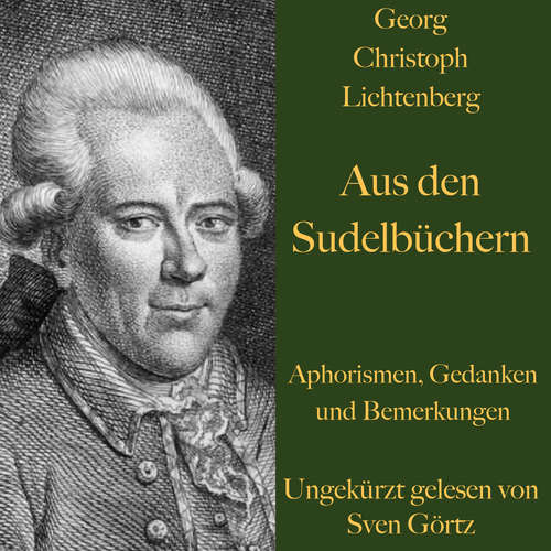 Hoerbuch Georg Christoph Lichtenberg: Aus den Sudelbüchern - Georg Christoph Lichtenberg - Sven Görtz