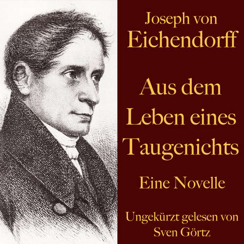 Hoerbuch Joseph von Eichendorff: Aus dem Leben eines Taugenichts - Joseph von Eichendorff - Sven Görtz