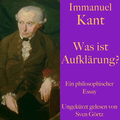 Hoerbuch Immanuel Kant: Was ist Aufklärung? - Immanuel Kant - Sven Görtz